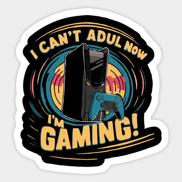 I Can't Adult Now I'm Gaming. Funny Gaming Sticker by Chrislkf